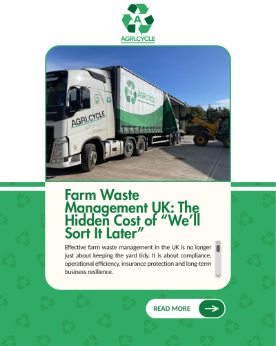 Farm Waste Management UK: The Hidden Cost of “We’ll Sort It Later”